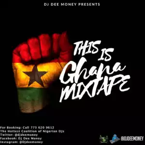 DJ Dee Money - This is Ghana Mix